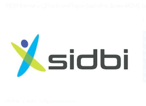 SIDBI Partners C2Treds and Ugro Capital to Boost MSME Loans.
