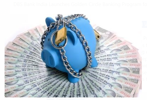 DBS Bank India Launches Golden Circle Banking Program for Senior Citizens.
