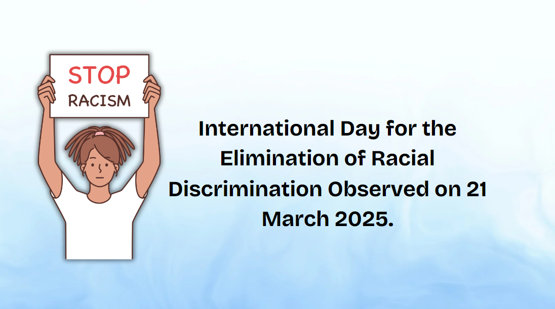 International Day for the Elimination of Racial Discrimination Observed on 21 March 2025.