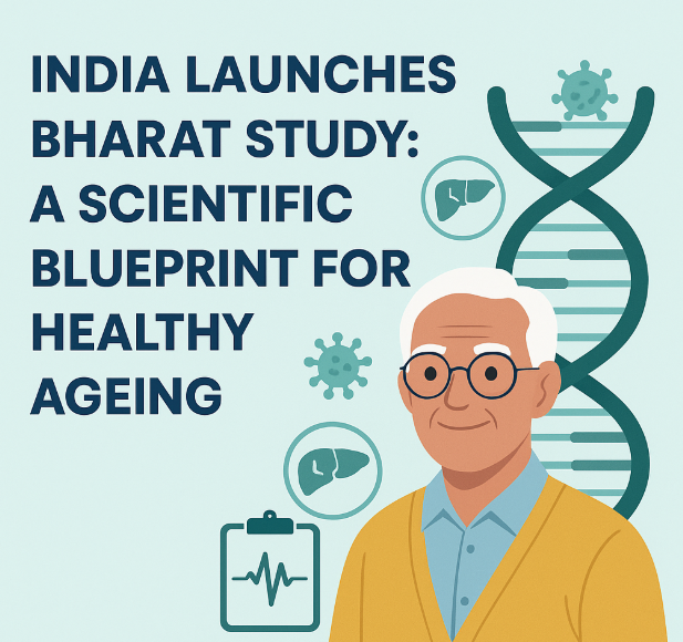 India Launches BHARAT Study: A Scientific Blueprint for Healthy Ageing.