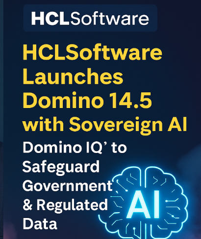 HCLSoftware Launches Domino 14.5 with Sovereign AI ‘Domino IQ’ to Safeguard Government & Regulated Data.