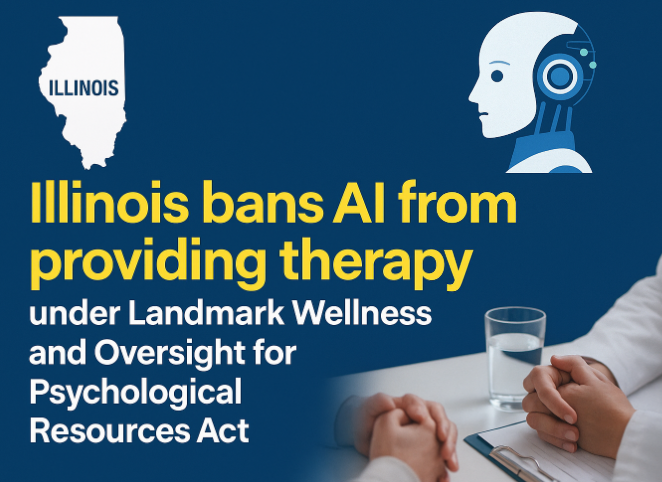 Illinois Bans AI from Providing Therapy Under Landmark Wellness and Oversight for Psychological Resources Act.