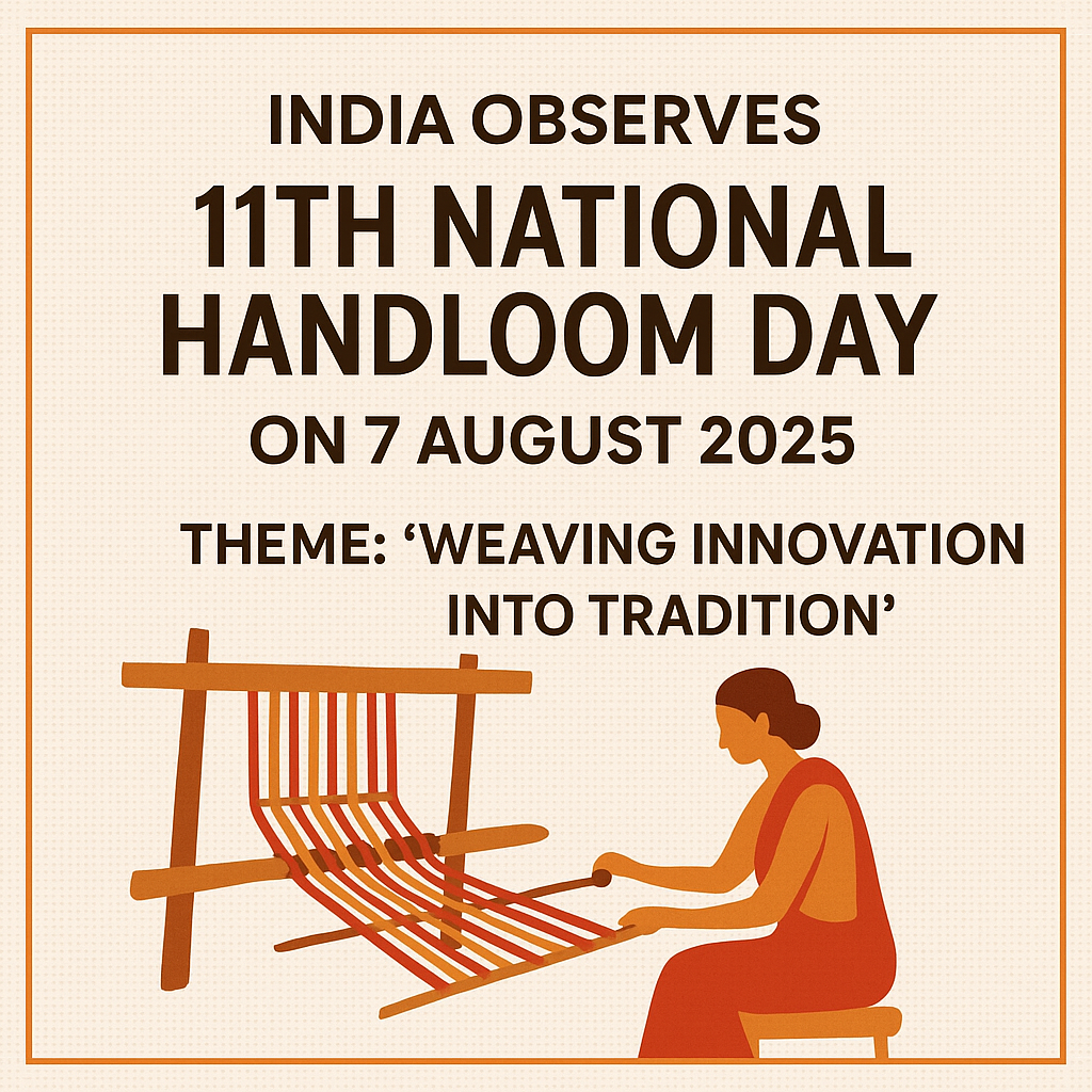India Observes 11th National Handloom Day on 7 August 2025 with Theme “Weaving Innovation into Tradition.