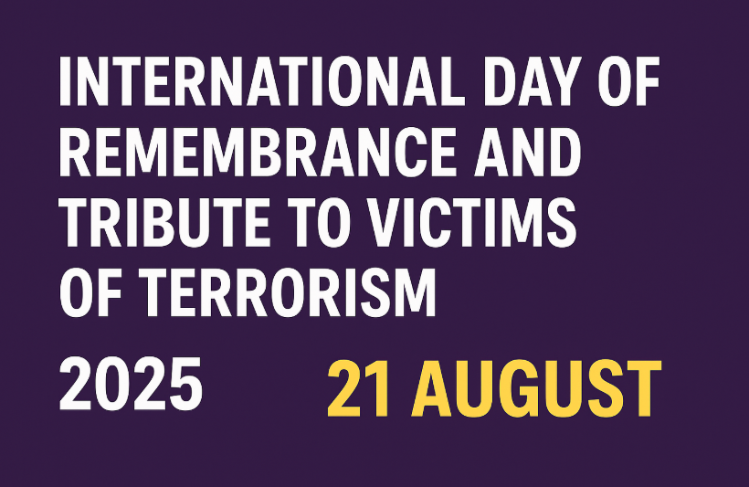International Day of Remembrance and Tribute to Victims of Terrorism 2025 observed on 21 August.