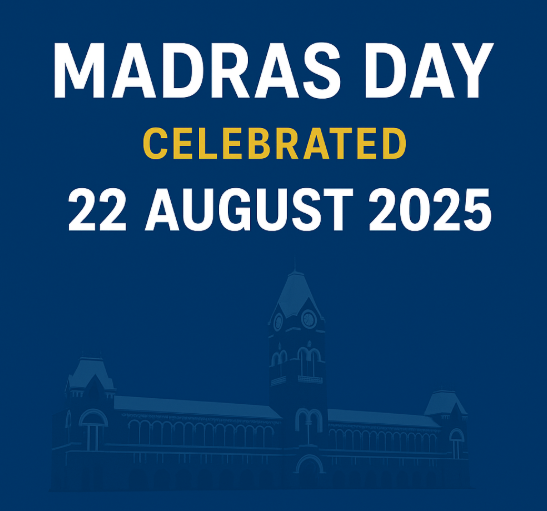 Madras Day Celebrated on 22 August 2025.