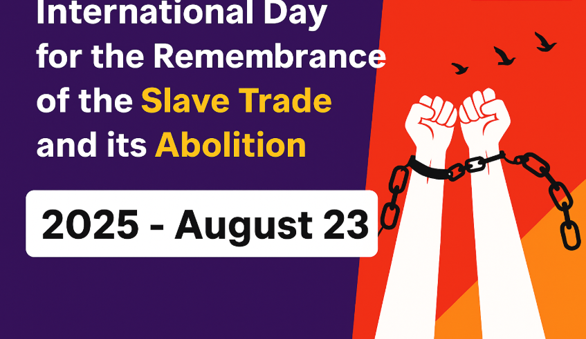 International Day for Remembrance of Slave Trade & Abolition 2025 observed on August 23.