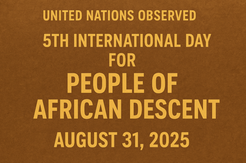 United Nations Observed 5th International Day for People of African Descent on August 31, 2025.