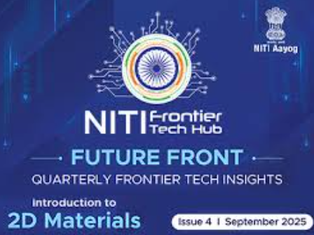 NITI Aayog’s Frontier Tech Hub Releases 4th Future Front Insights on “2D Materials.
