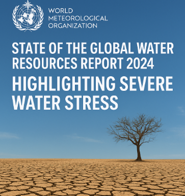 World Meteorological Organisation Releases ‘State of the Global Water Resources Report 2024’ Highlighting Severe Water Stress.