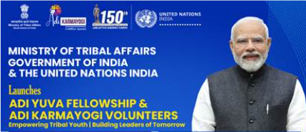 Ministry of Tribal Affairs and UN India Launch Adi Yuva Fellowship and Adi Karmayogi Volunteers Programme Under ‘Adi Karmayogi Abhiyan’.