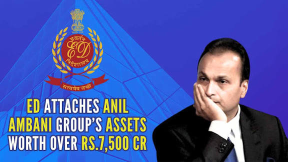 ED provisionally attaches assets worth over ?7,500 crore linked to Reliance Anil Ambani Group.